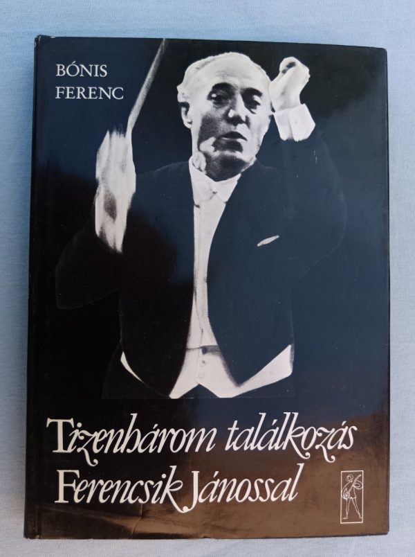 Tizenhárom találkozás Ferencsik Jánossal