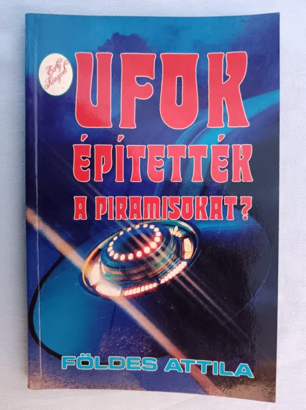 UFO-k építették a piramisokat?