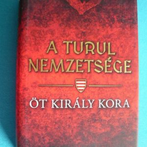 Öt király kora – A turul nemzetsége 6.