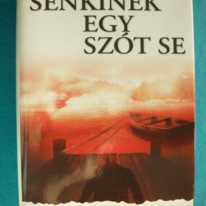 Senkinek egy szót se