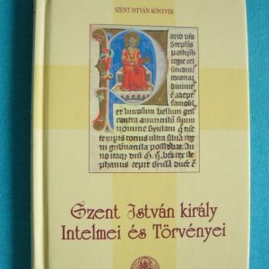 Szent István király Intelmei és Törvényei