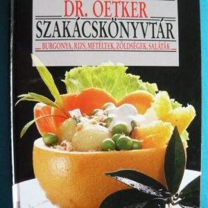 Burgonya, rizs, metéltek, zöldségek, saláták – Dr. Oetker szakácskönyvtár