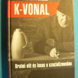 K-vonal – Uralmi elit és luxus a szocializmusban