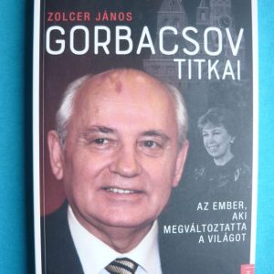 Gorbacsov titkai – Az ember, aki megváltoztatta a világot