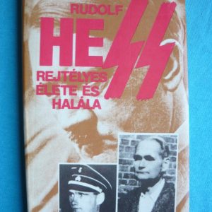 Rudolf Hess rejtélyes élete és halála