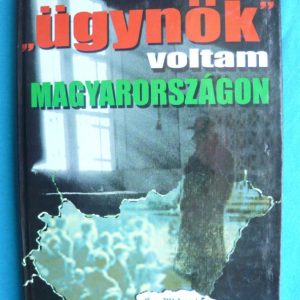 Ügynök voltam Magyarországon