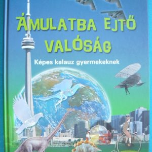 Ámulatba ejtő valóság – Képes kalauz gyermekeknek
