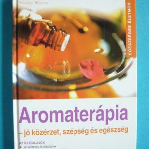 Aromaterápia – Jó közérzet, szépség és egészség