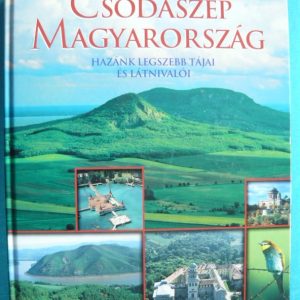 Csodaszép Magyarország – Hazánk legszebb tájai és látnivalói