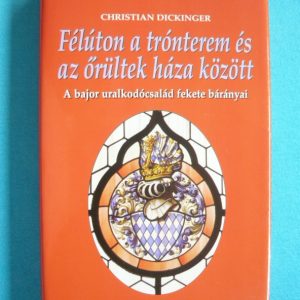 Félúton a trónterem és az őrültek háza között – A bajor uralkodócsalád fekete bárányai