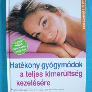 Hatékony gyógymódok a teljes kimerültség kezelésére
