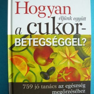 Hogyan éljünk együtt a cukorbetegséggel?