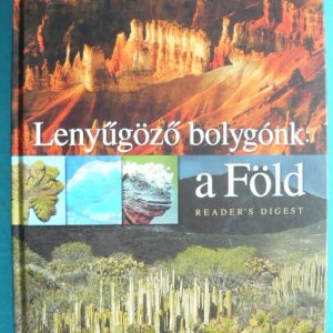 Lenyűgöző bolygónk: a Föld
