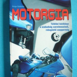 Motorgia – Túlélési kézikönyv a szabadság szerelmeseinek, robogóstól csopperesig