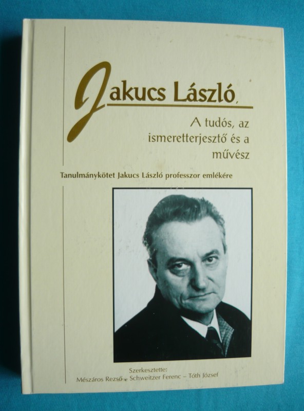 Jakucs László 1 Jakucs László, a tudós, az ismeretterjesztő és a művész