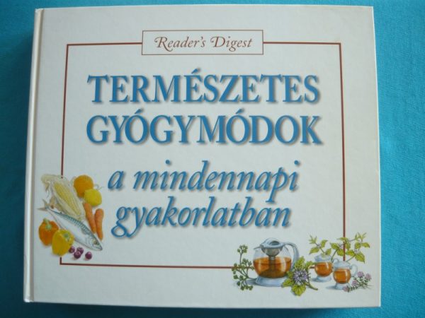 Természetes gyógymódok a mindennapi gyakorlatban