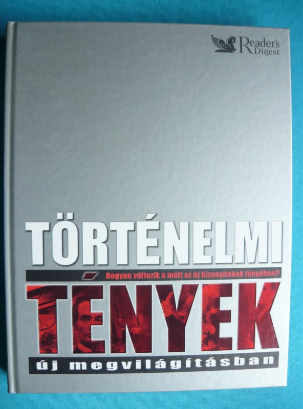 Történelmi tények új megvilágításban 1 Történelmi tények új megvilágításban