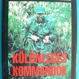 Különleges kommandók – A világ katonai elit alakulatai