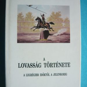 A lovasság története – A legrégibb időktől a jelenkorig