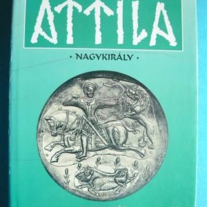 A húnok története – Attila nagykirály