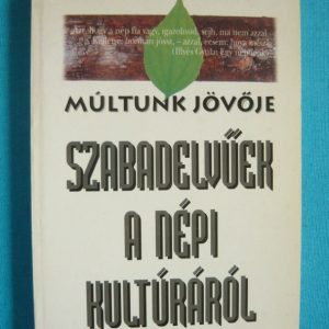 Múltunk jövője – Szabadelvűek a népi kultúráról