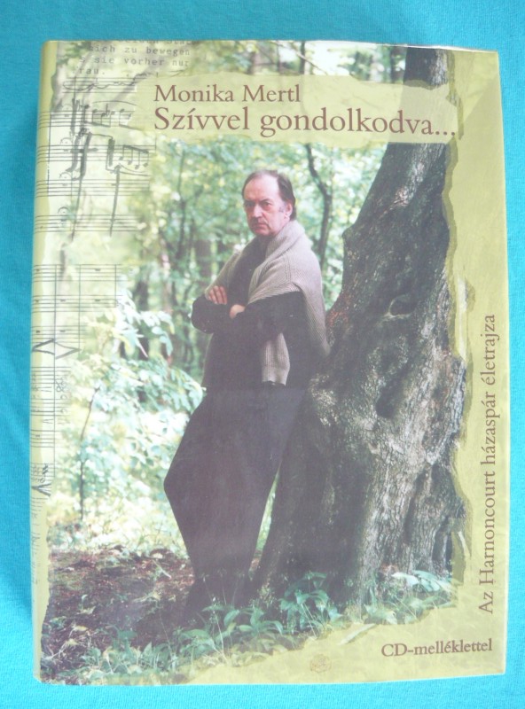 Szívvel gondolkodva 1 Szívvel gondolkodva… – Az Harnoncourt házaspár életrajza