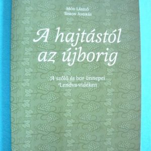 A hajtástól az újborig – A szőlő és bor ünnepei Lendva vidékén