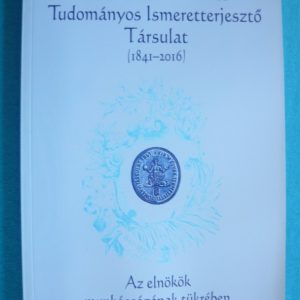 A százhetvenöt éves Tudományos Ismeretterjesztő Társulat (1841-2016)