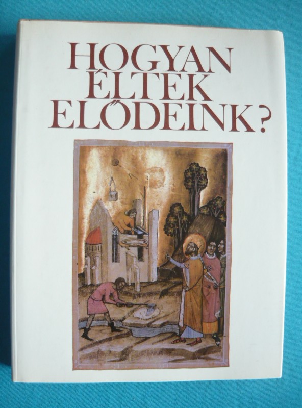 Hogyan éltek elődeink 1 Hogyan éltek elődeink?