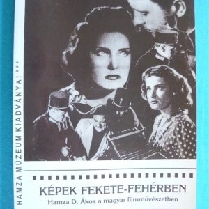 Képek fekete-fehérben – Hamza D. Ákos a magyar filmművészetben