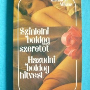 Szinlelni boldog szeretőt / Hazudni boldog hitvest