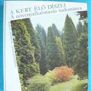 A kert élő díszei – A növényalkalmazás tudománya