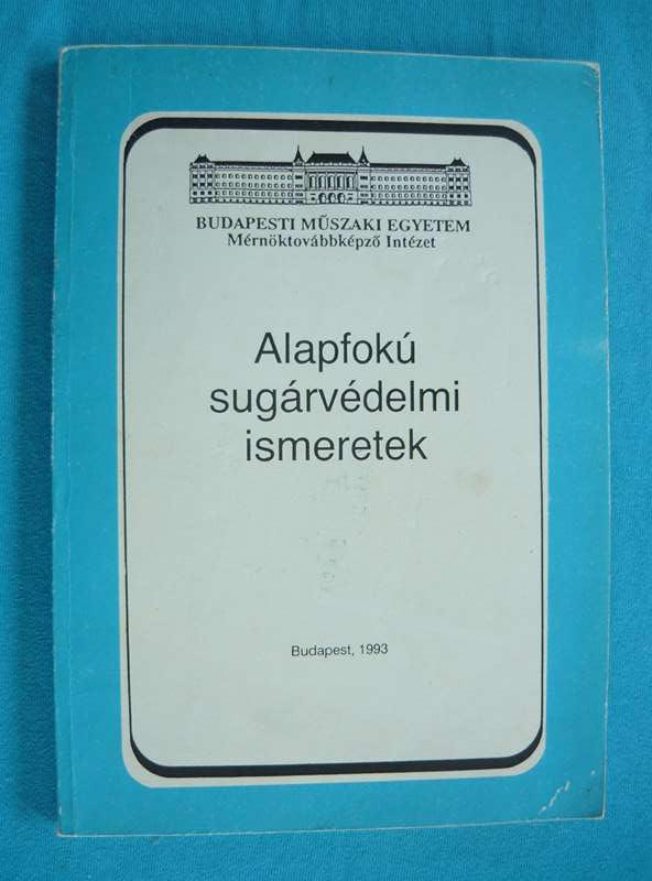 Alapfokú sugárvédelmi ismeretek Alapfokú sugárvédelmi ismeretek