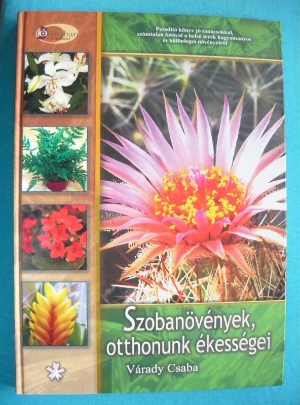 Szobanövények, otthonunk ékességei 1 Szobanövények, otthonunk ékességei