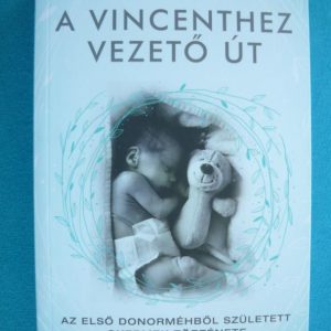 A Vincenthez vezető út – Az első donorméhből született gyermek története
