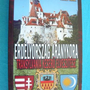 Erdélyország aranykora – Transylvania keserű elveszítése
