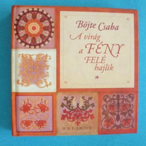 A virág a fény felé hajlik – Csaba testvér füveskönyve a gyerekvállalásról és a nevelésről