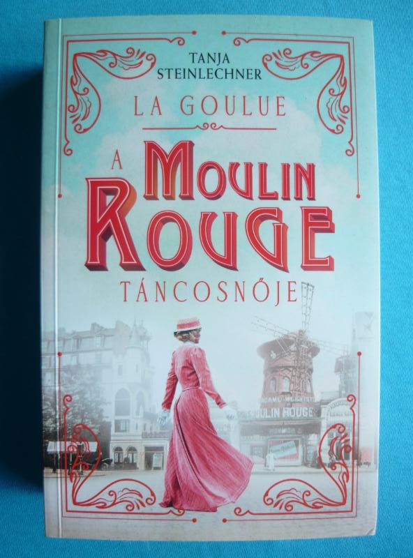 A Moulin Rouge táncosnője A Moulin Rouge táncosnője