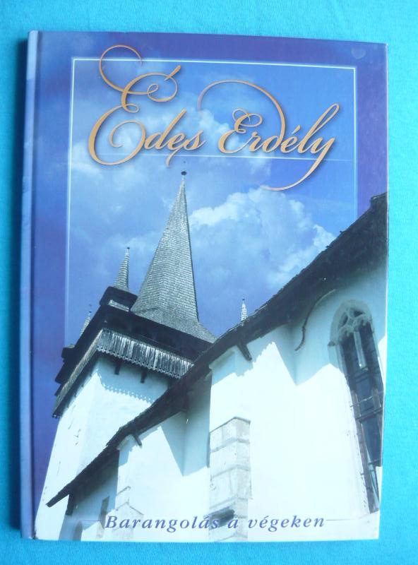 Édes Erdély 1 Édes Erdély