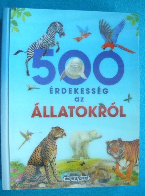 500 érdekesség az állatokról 1 500 érdekesség az állatokról