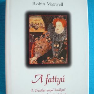 A fattyú – I. Erzsébet angol királynő törvénytelen fiának története