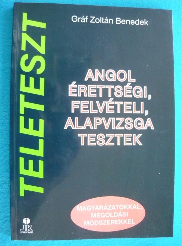 Angol érettségi, felvételi alapvizsga tesztek Angol érettségi, felvételi, alapvizsga tesztek
