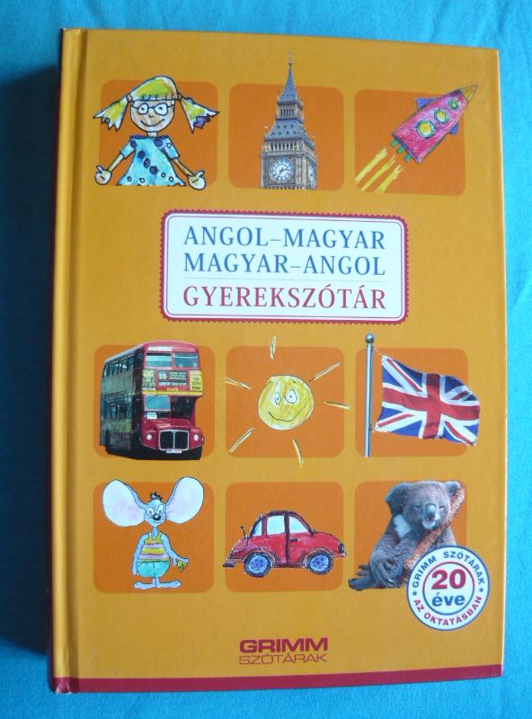 Angol-magyar - Magyar-angol gyerekszótár 1 Angol-magyar – Magyar-angol gyerekszótár