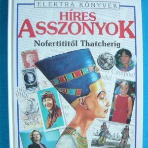 Híres asszonyok – Nofertititől Thatcherig