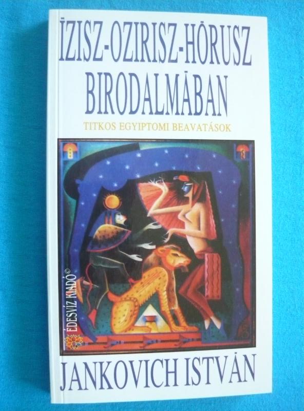 Ízisz-Ozirisz-Hórusz birodalmában Ízisz-Ozirisz-Hórusz birodalmában