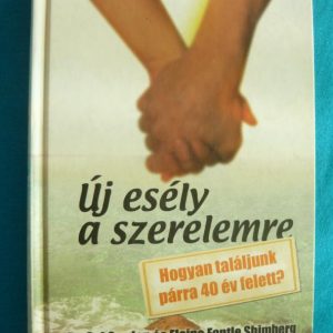 Új esély a szerelemre – Hogyan találjunk párra 40 év felett?
