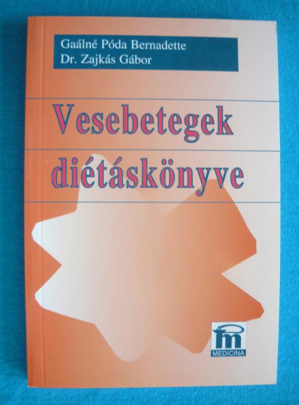 Vesebetegek diétáskönyve Vesebetegek diétáskönyve