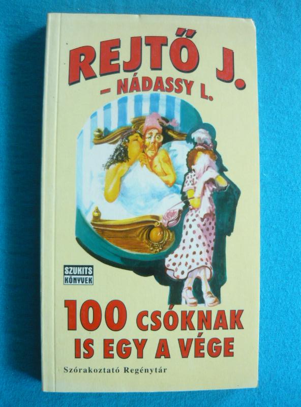 100 csóknak is egy a vége 100 csóknak is egy a vége