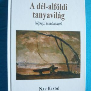 A dél-alföldi tanyavilág
