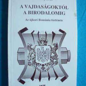 A vajdaságoktól a birodalomig – Az újkori Románia története